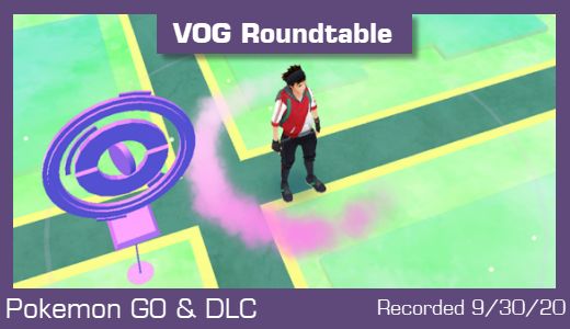 VOG Roundtable 9/30: Pokemon GO & DLC Updates